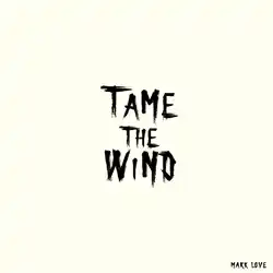 Tame The Wind - Full Length LP